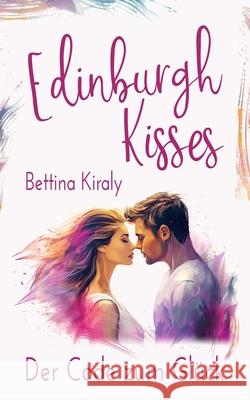 Der Code zum Glück - Edinburgh Kisses 1 Bettina Kiraly 9798324729608 Independently Published - książka