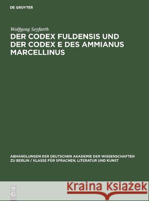 Der Codex Fuldensis und der Codex E des Ammianus Marcellinus Wolfgang Seyfarth   9783112650271 de Gruyter - książka