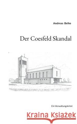 Der Coesfeld Skandal: Ein Verwaltungskrimi Andreas Belke 9783695124756 Bod - Books on Demand - książka