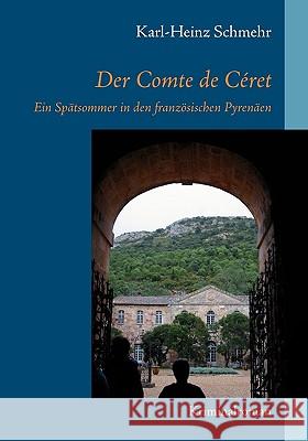 Der Comte de Céret: Ein Spätsommer in den französischen Pyrenäen Karl-Heinz Schmehr 9783839173244 Books on Demand - książka