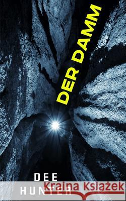 Der Damm: Mystery Thriller Dee Hunter 9781482600353 Createspace Independent Publishing Platform - książka