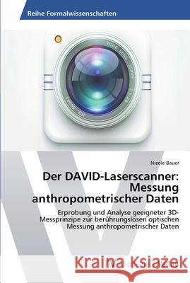 Der DAVID-Laserscanner: Messung anthropometrischer Daten Bauer, Nicole 9783639455076 AV Akademikerverlag - książka