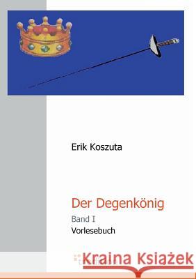 Der Degenkonig Koszuta, Erik 9783868507096 Tredition Gmbh - książka