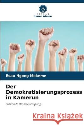 Der Demokratisierungsprozess in Kamerun Esau Ngong Mekeme   9786206076018 Verlag Unser Wissen - książka
