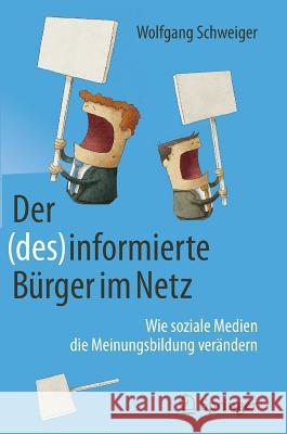 Der (Des)Informierte Bürger Im Netz: Wie Soziale Medien Die Meinungsbildung Verändern Schweiger, Wolfgang 9783658160579 Springer vs - książka