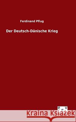 Der Deutsch-Dänische Krieg Ferdinand Pflug 9783734000997 Salzwasser-Verlag Gmbh - książka
