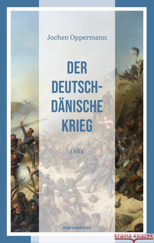 Der Deutsch-Dänische Krieg Oppermann, Jochen 9783737412711 Marix Verlag - książka