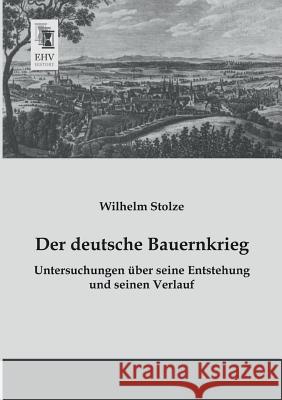 Der Deutsche Bauernkrieg Wilhelm Stolze 9783955642839 Ehv-History - książka