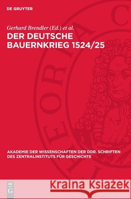 Der Deutsche Bauernkrieg 1524/25: Geschichte, Traditionen, Lehren Gerhard Brendler Adolf Laube 9783112707883 de Gruyter - książka