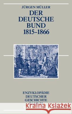 Der Deutsche Bund 1815-1866 Jürgen Müller 9783486550283 Walter de Gruyter - książka