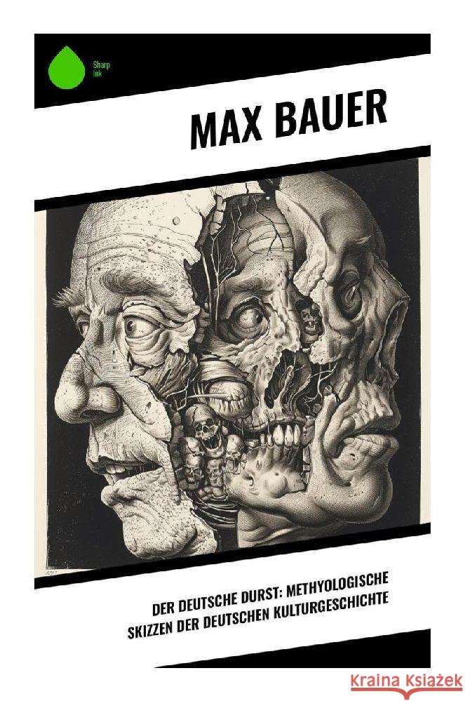 Der deutsche Durst: Methyologische Skizzen der deutschen Kulturgeschichte Bauer, Max 9788028354435 Sharp Ink - książka