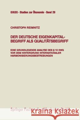 Der Deutsche Eigenkapitalbegriff ALS Qualitätsbegriff: Eine Grundlegende Analyse Des § 10 Kwg VOR Dem Hintergrund Internationaler Harmonisierungsbestr Reimnitz, Christoph 9783409147996 Gabler Verlag - książka