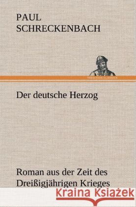 Der deutsche Herzog Schreckenbach, Paul 9783847266495 TREDITION CLASSICS - książka