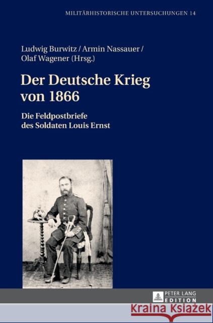Der Deutsche Krieg Von 1866: Die Feldpostbriefe Des Soldaten Louis Ernst Niehuss, Merith 9783631666586 Peter Lang Gmbh, Internationaler Verlag Der W - książka