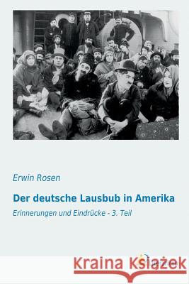 Der deutsche Lausbub in Amerika : Erinnerungen und Eindrücke - 3. Teil Erwin Rosen 9783956973192 Literaricon - książka