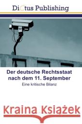 Der deutsche Rechtsstaat nach dem 11. September : Eine kritische Bilanz Rudolph, Karsten 9783843340113 Dictus Publishing - książka