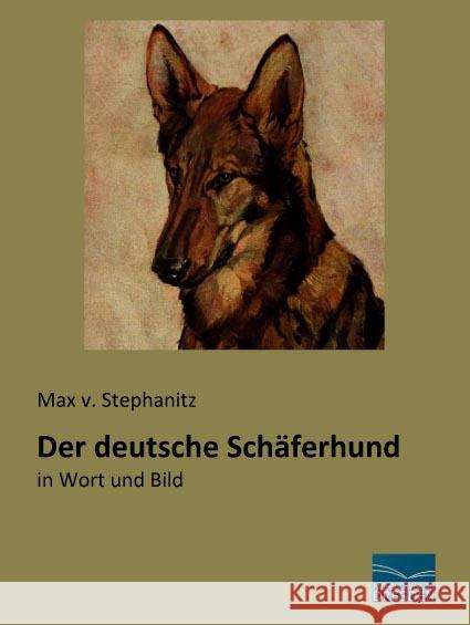 Der deutsche Schäferhund : in Wort und Bild Stephanitz, Max v. 9783956926211 Fachbuchverlag-Dresden - książka