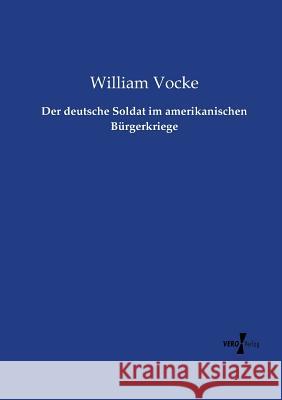 Der deutsche Soldat im amerikanischen Bürgerkriege William Vocke 9783737223263 Vero Verlag - książka