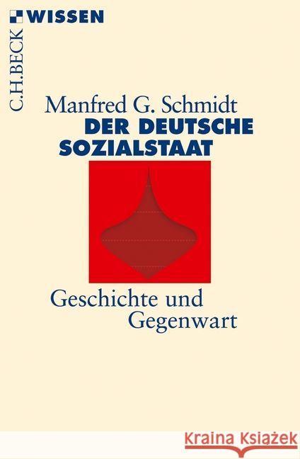 Der deutsche Sozialstaat : Geschichte und Gegenwart Schmidt, Manfred G. 9783406640612 Beck - książka