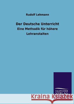 Der Deutsche Unterricht Rudolf Lehmann 9783846032244 Salzwasser-Verlag Gmbh - książka