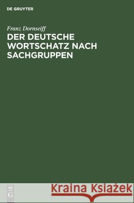 Der Deutsche Wortschatz Nach Sachgruppen Franz Dornseiff 9783111093710 Walter de Gruyter - książka