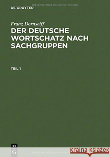 Der Deutsche Wortschatz Nach Sachgruppen: Mit Einer Lexikographisch-Historischen Einführung Und Einer Ausführlichen Bibliographie Zur Lexikographie Un Dornseiff, Franz 9783110098228 Walter de Gruyter - książka