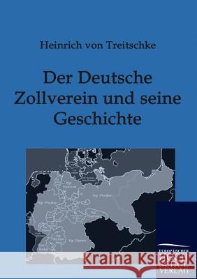 Der Deutsche Zollverein und seine Geschichte Treitschke, Heinrich Von 9783941482586 Europäischer Hochschulverlag - książka