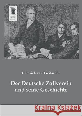 Der Deutsche Zollverein Und Seine Geschichte Heinrich Von Treitschke 9783955642365 Ehv-History - książka
