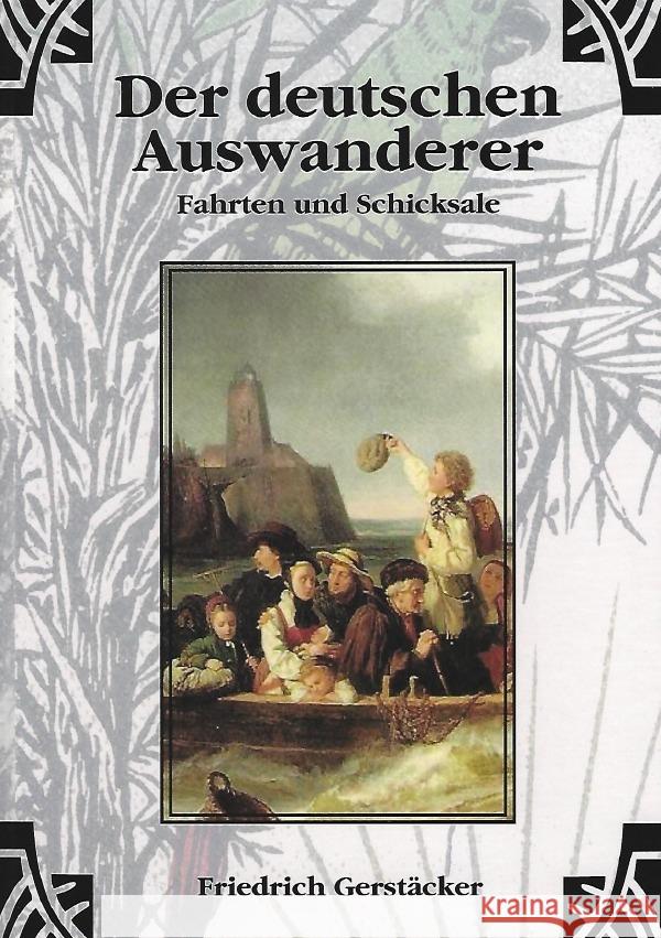 Der deutschen Auswanderer Fahrten und Schicksale Gerstäcker, Friedrich 9783759806871 epubli - książka