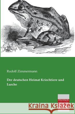 Der Deutschen Heimat Kriechtiere Und Lurche Rudolf Zimmermann 9783955620547 Bremen University Press - książka