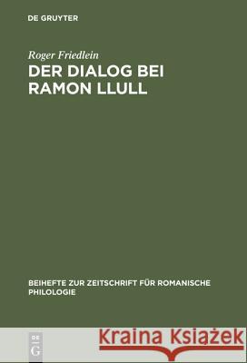 Der Dialog bei Ramon Llull Friedlein, Roger 9783484523180 Max Niemeyer Verlag - książka