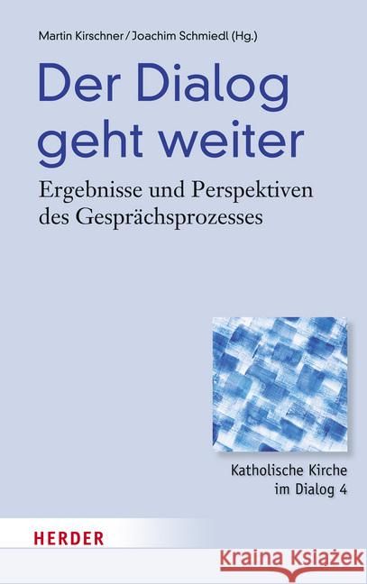 Der Dialog geht weiter : Ergebnisse und Perspektiven des Gesprächsprozesses  9783451326295 Herder, Freiburg - książka