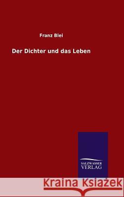 Der Dichter und das Leben Franz Blei 9783846076804 Salzwasser-Verlag Gmbh - książka