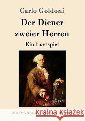 Der Diener zweier Herren: Ein Lustspiel Carlo Goldoni 9783843080422 Hofenberg - książka