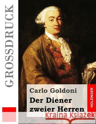 Der Diener zweier Herren (Großdruck): (Il servitore di due padroni) Goldoni, Carlo 9781490521053 Createspace - książka