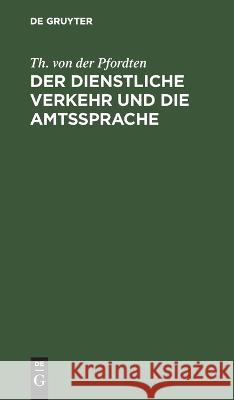 Der dienstliche Verkehr und die Amtssprache Th Von Der Pfordten 9783112635018 De Gruyter - książka