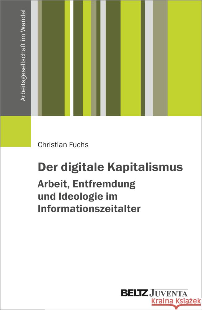 Der digitale Kapitalismus. Arbeit, Entfremdung und Ideologie im Informationszeitalter Fuchs, Christian 9783779971443 Beltz Juventa - książka