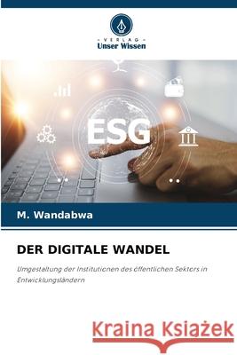 DER DIGITALE WANDEL Wandabwa, M. 9786200749765 Verlag Unser Wissen - książka