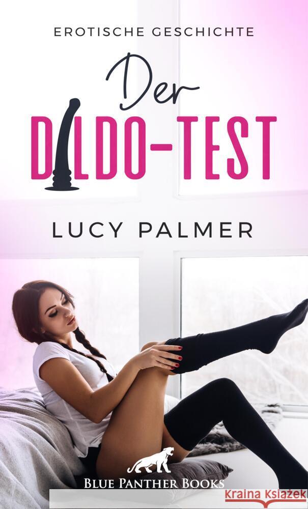 Der Dildo-Test | Erotische Geschichte + 1 weitere Geschichte Palmer, Lucy 9783756120444 blue panther books - książka