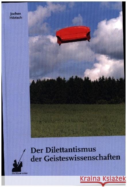 Der Dilettantismus der Geisteswissenschaften Hörisch, Jochen 9783933722874 Der Blaue Reiter - książka