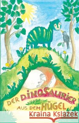 Der Dinosaurier aus dem Hügel: Vorlese- und Erstlesegeschichten Winfried, Rochner 9783861967682 Papierfresserchens MTM-Verlag - książka