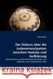 Der Diskurs über die Judenemanzipation zwischen Haskala und Aufklärung : Gemeinsame und abweichende Ansichten von jüdischer und nichtjüdischer Seite Richter, Silvia 9783639303537 VDM Verlag Dr. Müller - książka