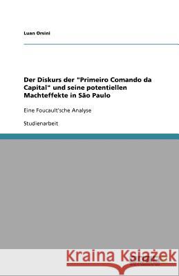 Der Diskurs der Primeiro Comando da Capital und seine potentiellen Machteffekte in Sao Paulo Luan Orsini 9783656045960 Grin Verlag - książka