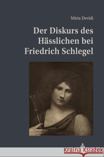 Der Diskurs Des Haesslichen Bei Friedrich Schlegel Devidi, Mirta 9783631818138 Peter Lang Gmbh, Internationaler Verlag Der W - książka