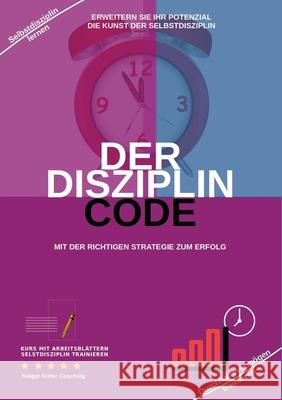 Der Disziplin Code: Erweitern Sie Ihr Potenzial Die Kunst Der Selbstdisziplin Holger Kiefer Holger Kiefer 9783384216151 Kiefer-Coaching - książka