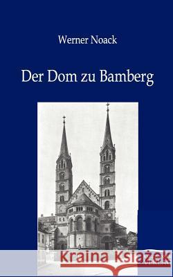 Der Dom Zu Bamberg Noack, Werner 9783864445194 Salzwasser-Verlag - książka