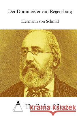 Der Dommeister von Regensburg The Perfect Library 9781514152799 Createspace - książka