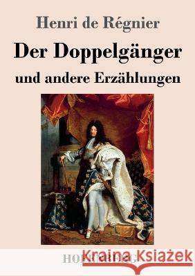 Der Doppelgänger und andere Erzählungen Henri de Régnier 9783743744066 Hofenberg - książka