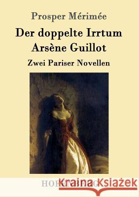 Der doppelte Irrtum / Arsène Guillot: Zwei Pariser Novellen Prosper Mérimée 9783743701618 Hofenberg - książka