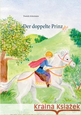 Der doppelte Prinz Daniela Ackermann 9783743164475 Books on Demand - książka